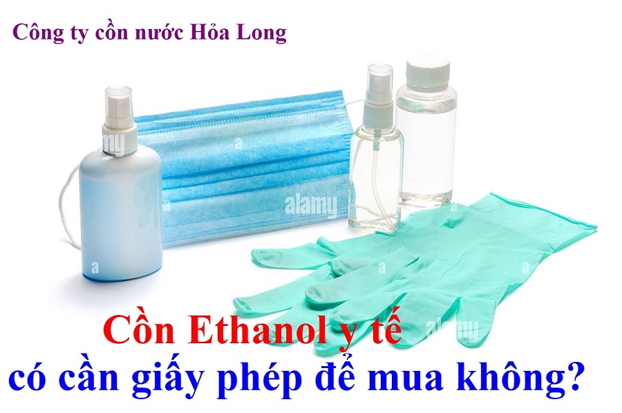 Cồn Ethanol y tế có cần giấy phép để mua không? | Công ty Cồn nước Hỏa Long Alcohol